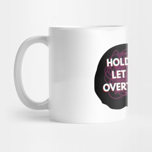 Hold On Let Me Over Think This Mug